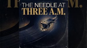 The Needle at Three AM