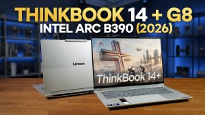 ЭТО НОВЫЙ УРОВЕНЬ INTEL ARC B390 | THINKBOOK 14+ G8 2026
