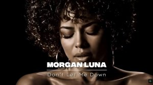 Morgan Luna - Don’t Let Me Down