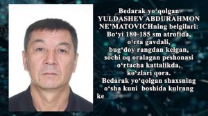 Yuldashev Abdurahmon Neʼmatovich bedarak yo‘qolganligi uchun qidirilmoqda!