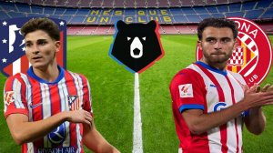 ФУТБОЛ ЧЕМПИОНАТ ИСПАНИИ LA LIGA.  АТЛЕТИКО МАДРИД - ЖИРОНА. ТЕКСТОВАЯ ОНЛАЙН ТРАНСЛЯЦИЯ