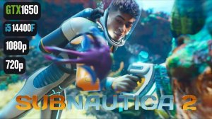 Subnautica 2 | GTX 1650 | i5 14400F | 720p, 1080p | TSR, FG