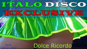DISCO-GIRLS - Dolce Ricordo / италодиско, евродиско, 80-е, 90-е, ретро, Retro, Dance