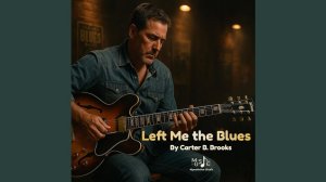 Left Me the Blues - Carter B Brooks
