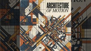 Architecture of Motion