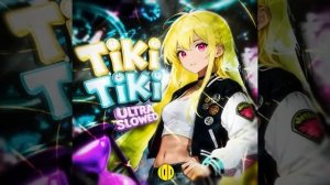 TIKI TIKI (Ultra Slowed)