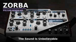 Pulsar Modular Zorba: Semi-Modular Synthesizer | Sound is Unbelievable