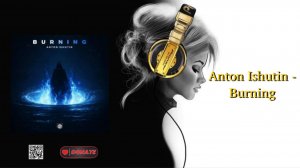 Anton Ishutin - Burning