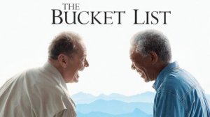 The Bucket List (2007) ➤ Review (GR)