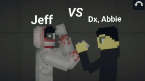 Jeff the killer vs Dx. Abbie Fpe 1 part