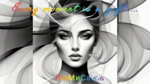 Every moment is a gift.....ЛюМиСаHits