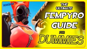 ◄⭐ The ULTIMATE FemPyro Guide for Beginner's!!! oh no   TF2 GMOD
