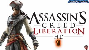 Assassin'S Creed LiberatioN HD- Прохождение часть 1