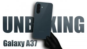 Samsung Galaxy A37 - ASMR Распаковка