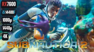 Subnautica 2 | RX 7600 | i5 14400F | 1080p, 1440p, 4K