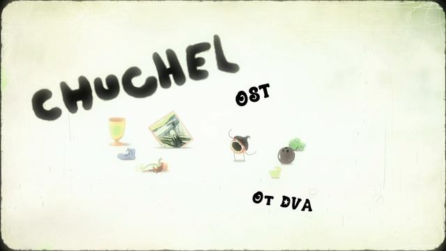 CHUCHEL Soundtrack (OST) — Чучел злится и кричит