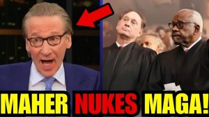 Bill Maher GOES NUCLEAR over Supreme Court