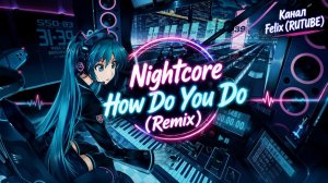 Nightcore How Do You Do (Remix)