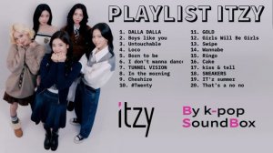 PLAYLIST ITZY 2019-2025 ПЛЕЙЛИСТ ИТЗИ ИЧЧИ