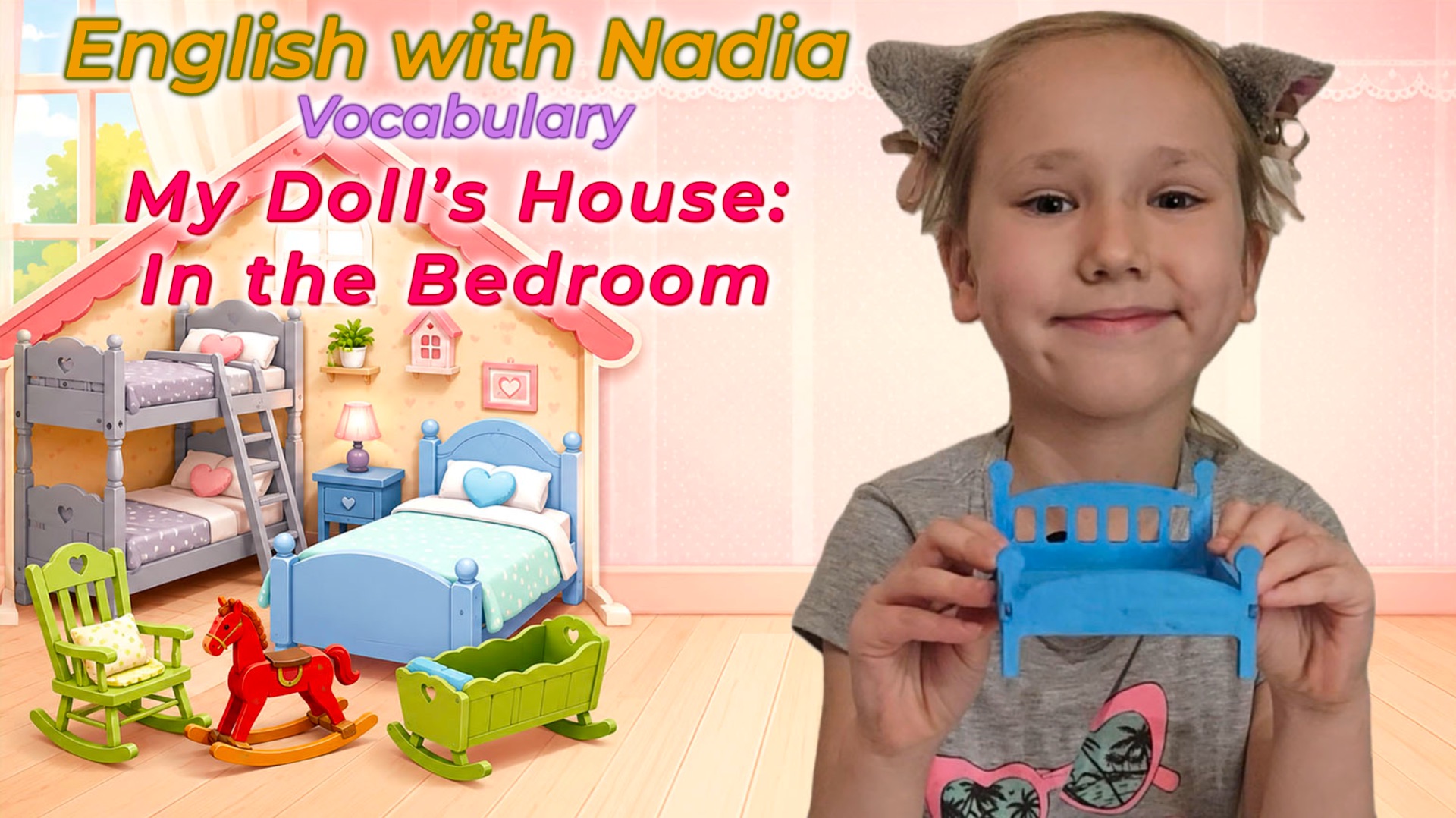 My Doll’s House: In the Bedroom -Vocabulary Furniture and Colours/Лексика"Кукольный домик:в спальне"