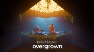 Pola and Bryson - Overgrown