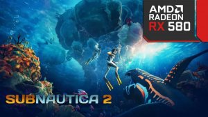 Subnautica 2 | RX 580 | Ryzen 5 7600 | 1080p
