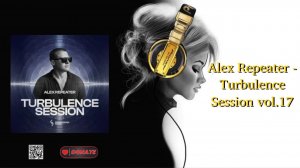 Alex Repeater - Turbulence Session vol.17