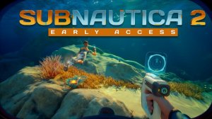 Subnautica 2 (Early Access) ► Заценим... (монголы летели покорять космос, но все утонули. не судьба)