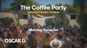 Oscar G - Live @ The Coffee Party x Miami Music Week [28.03.2026]