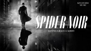 Saving Grace & KIRBY - SPIDER NOIR | 4K UHD