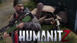НАЧАЛО | HumanitZ | ВЫЖИВАНИЕ #1