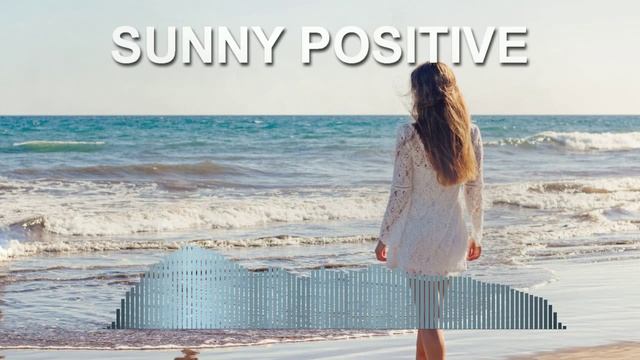 Sunny Positive (Фоновая музыка - Музыка для видео)