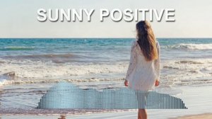 Sunny Positive (Фоновая музыка - Музыка для видео)