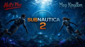 #2 Приключения на днище океана - Subnautica 2