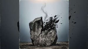 The Weight of a Sigh