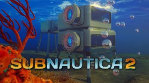 Строим базу (Серия 4) - Subnautica 2