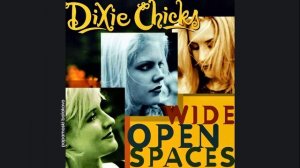 Dixie Chicks - Wide Open Spaces, 1998 Wide Open Spaces (papamoski balakovo)
