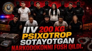 ИИВ 200 КГ ПСИХОТРОП СОТАЁТГАН НАРКОДЎКОННИ ФОШ ҚИЛДИ