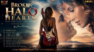 H3Z Love Sound_ Broken Halo Hearts_Deep Emotional Love Songs 2026