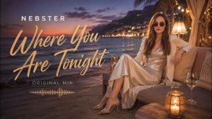 Nebster - SWhere You Are Tonight