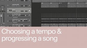 09. Choosing Tempo and Progressing Song