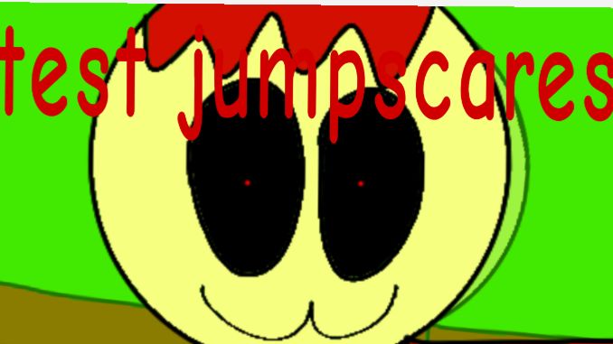 Test Jumpscares 1