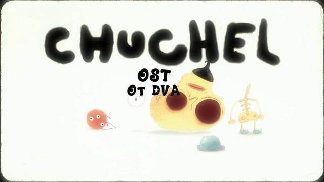 CHUCHEL Soundtrack (OST) — Путаница со скелетом [в конце плохо очистено]
