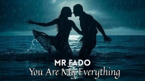 Mr Fado - You Are My Everything