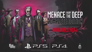 Полное издание Menace from the Deep — трейлер к выходу игры на PS5 и PS4