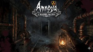 AMNESIA: A MACHINE FOR PIGS | Жуткий кошмар | Первое прохождение