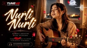 Nurli Nurli… 🎧 TuneUz 🔥 Trend Music & MP3 🇺🇿 Uzbek Music
