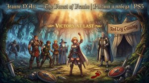 Jeanne D'Arc — Chapter 1: A Legend Begins | Реванш в лесу | PS5