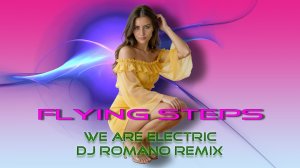 Flying Steps - We Are Electric (Dj Romano Remix)