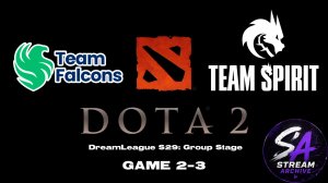 DOTA 2 DreamLeague S29 Group Stage Team Falcons vs Team Spirit Карта 2-3